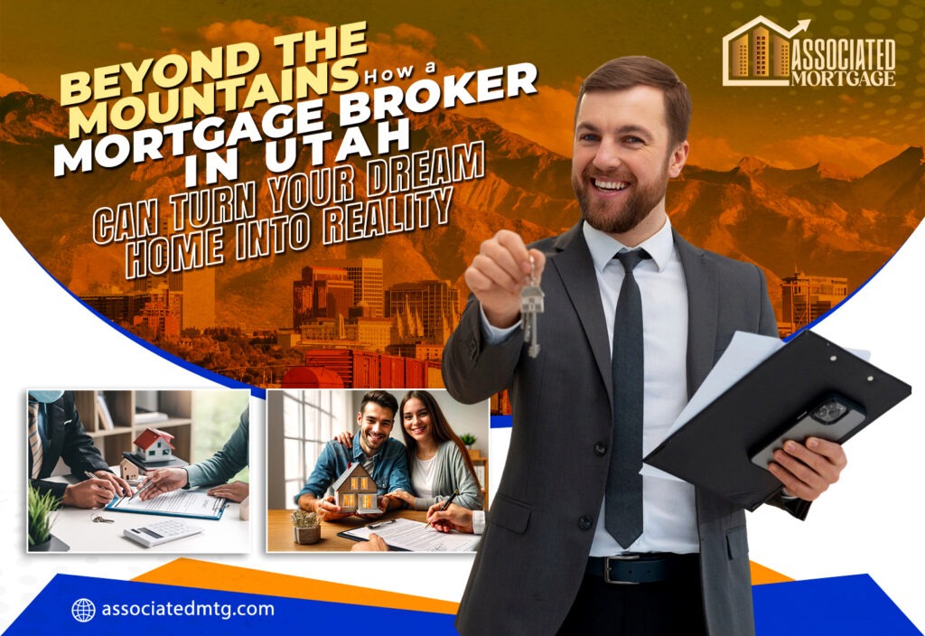 Beyond the Mountains: How a Mortgage Broker in Utah Can Turn Your Dream Home into Reality