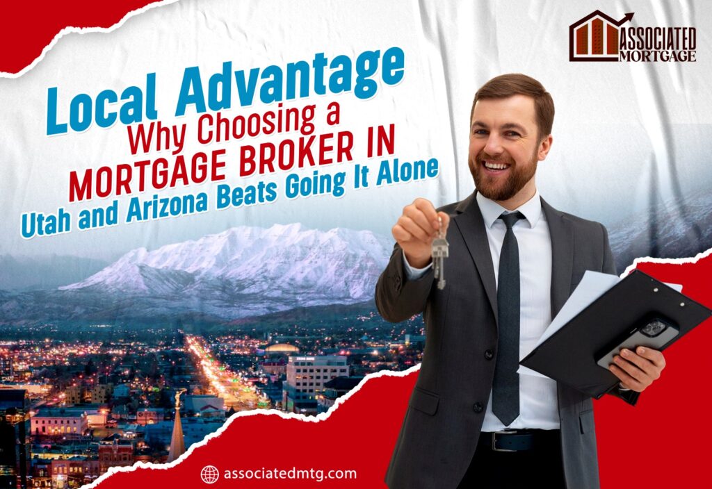 Local Advantage: Why Choosing a Mortgage Broker in Utah and Arizona Beats Going It Alone