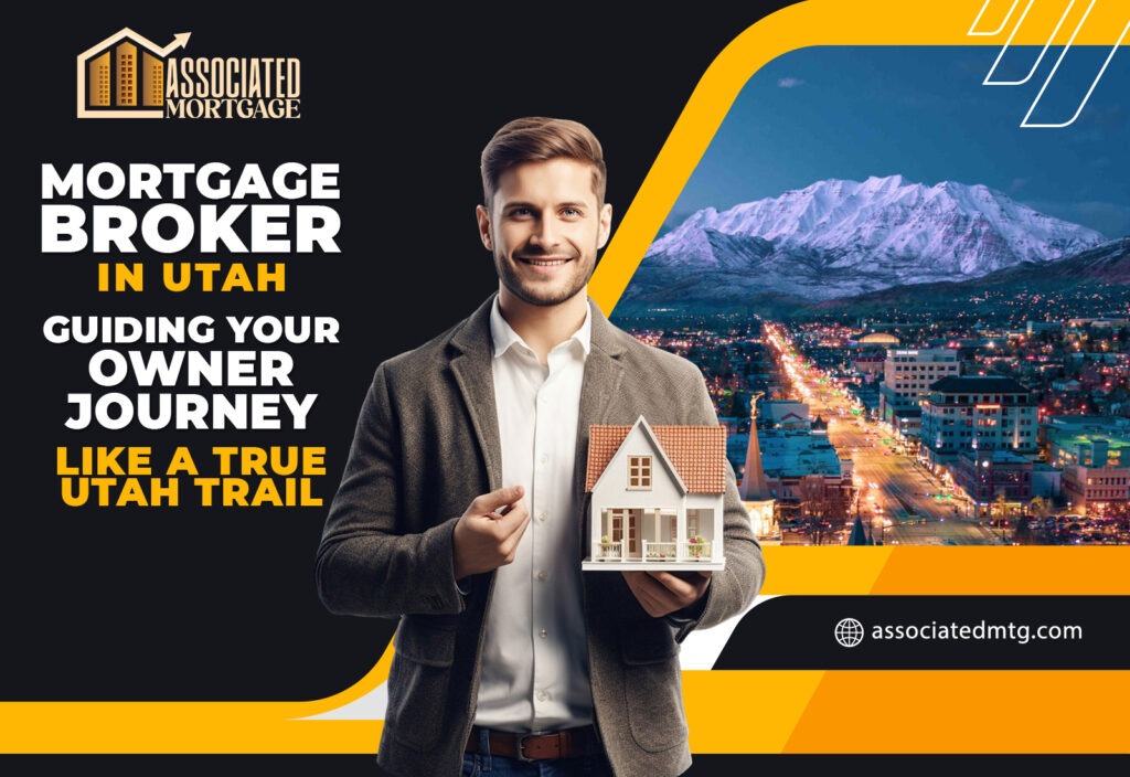 Mortgage Broker in Utah: Guiding Your Homeownership Journey Like a True Utah Trail